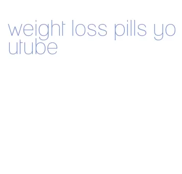 weight loss pills youtube