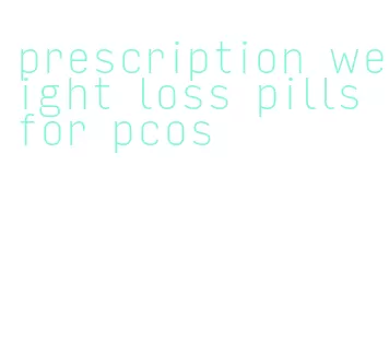 prescription weight loss pills for pcos