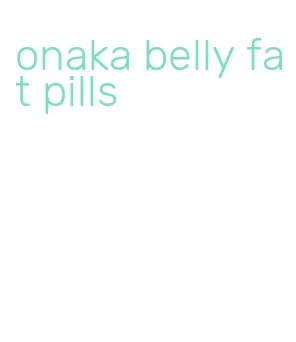 onaka belly fat pills