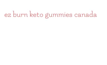 ez burn keto gummies canada