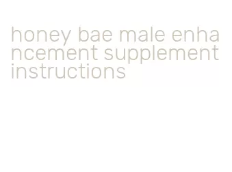 honey bae male enhancement supplement instructions