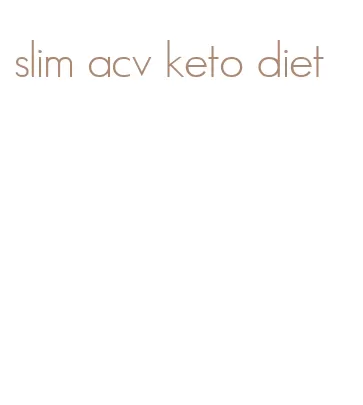 slim acv keto diet