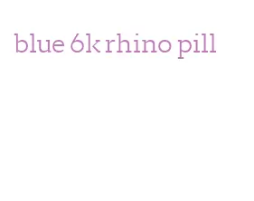 blue 6k rhino pill