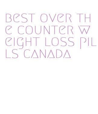 best over the counter weight loss pills canada