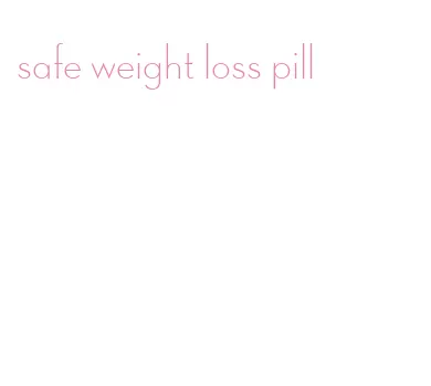 safe weight loss pill