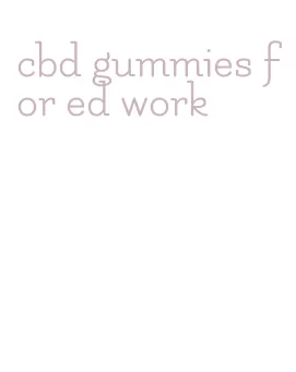 cbd gummies for ed work