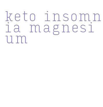 keto insomnia magnesium