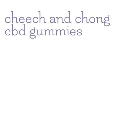 cheech and chong cbd gummies