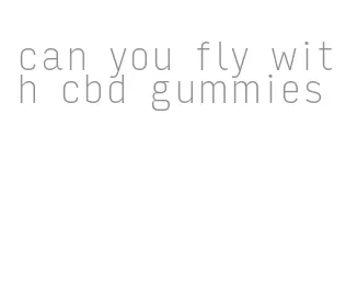 can you fly with cbd gummies