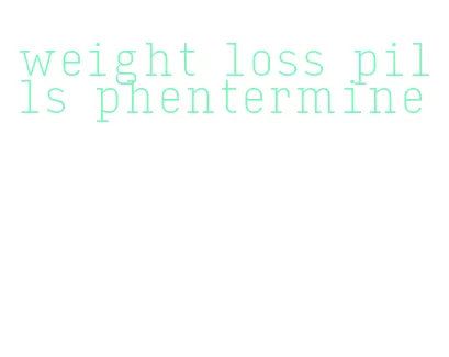 weight loss pills phentermine