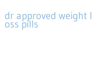 dr approved weight loss pills