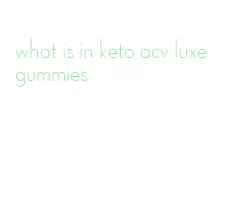 what is in keto acv luxe gummies