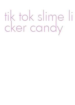 tik tok slime licker candy