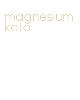 magnesium keto