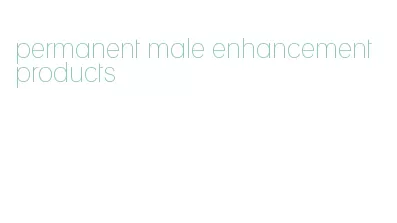 permanent male enhancement products