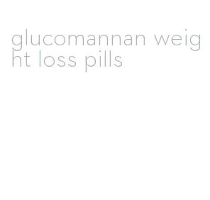 glucomannan weight loss pills