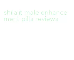 shilajit male enhancement pills reviews