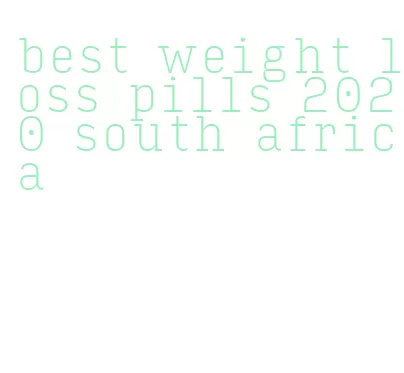 best weight loss pills 2020 south africa