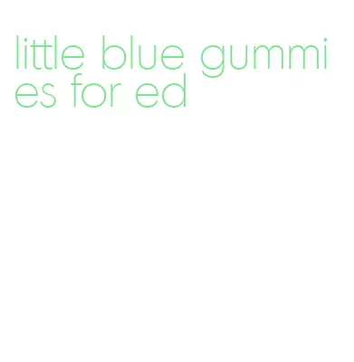 little blue gummies for ed