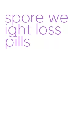 spore weight loss pills