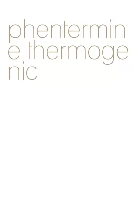 phentermine thermogenic