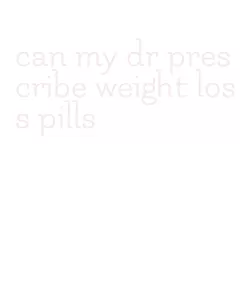 can my dr prescribe weight loss pills