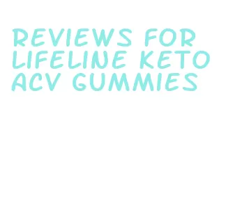 reviews for lifeline keto acv gummies