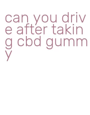 can you drive after taking cbd gummy