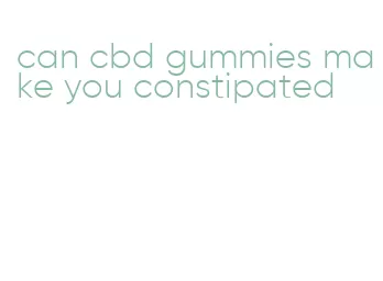 can cbd gummies make you constipated