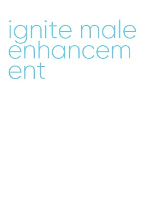 ignite male enhancement