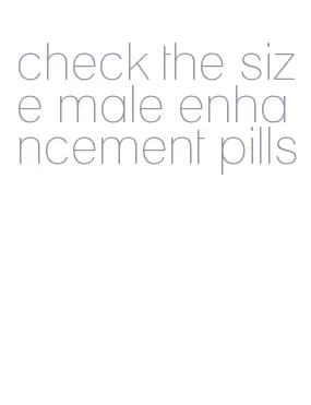 check the size male enhancement pills