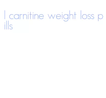 l carnitine weight loss pills