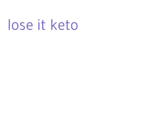 lose it keto