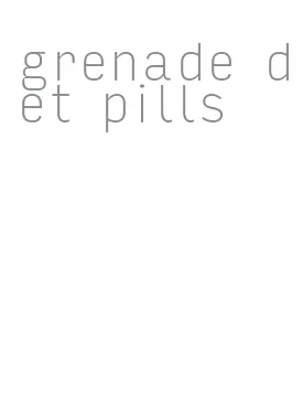 grenade diet pills