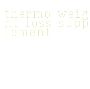 thermo weight loss supplement