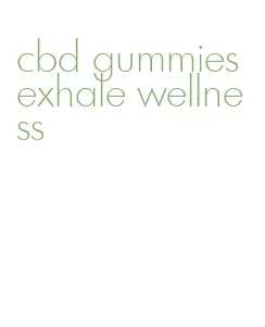 cbd gummies exhale wellness