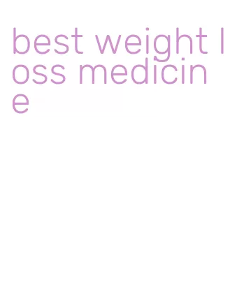 best weight loss medicine