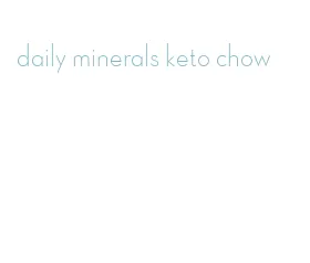 daily minerals keto chow