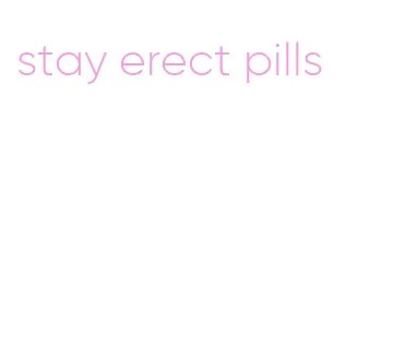 stay erect pills