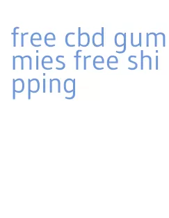 free cbd gummies free shipping