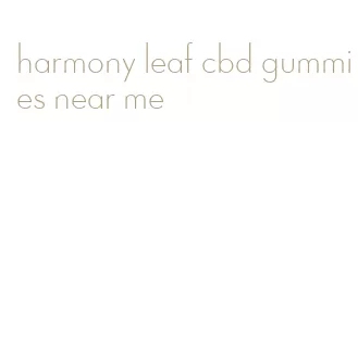 harmony leaf cbd gummies near me