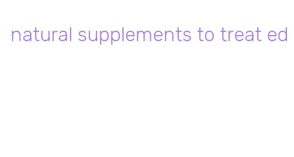 natural supplements to treat ed