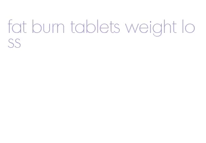 fat burn tablets weight loss