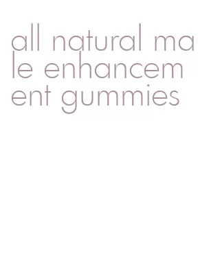 all natural male enhancement gummies