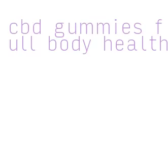 cbd gummies full body health