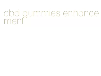 cbd gummies enhancement