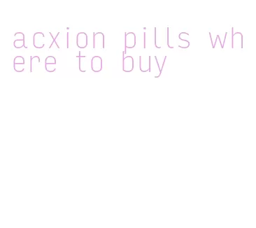 acxion pills where to buy