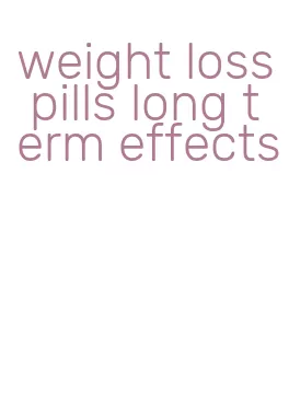 weight loss pills long term effects