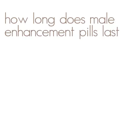 how long does male enhancement pills last