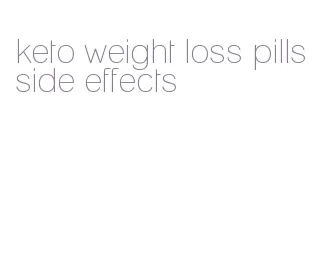 keto weight loss pills side effects